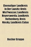 Ehemaliger Landkreis in Der Lausitz: Kreis Weiwasser, Landkreis Hoyerswerda, Landkreis Rothenburg, Kreis Niesky, Landkreis Calau