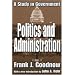 Politics and Administration: A Study in Government (Library of Liberal Thought)