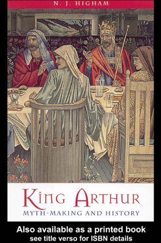 King Arthur: Myth-Making and History