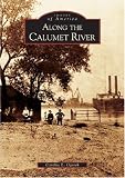 Along the Calumet River (IL) (Images of America)