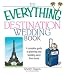The Everything Destination Wedding Book: A Complete Guide to Planning Your Wedding Away from Home (Everything: Weddings)