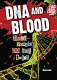 DNA and Blood: Dead People Do Tell Tales (True Forensic Crime Stories)