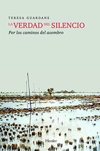 La verdad del silencio: Por los caminos del asombro (Spanish Edition)