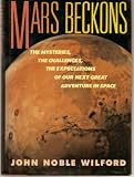 Mars Beckons: The Mysteries, the Challenges, the Expectations of Our Next Great Adventure in Space