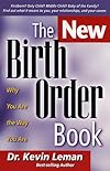 The New Birth Order Book: Why You Are the Way You Are