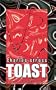 Toast: And Other Rusted Futures