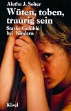 W�ten, toben, traurig sein. Starke Gef�hle bei Kindern
