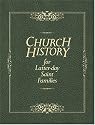 Church History For Latter-day Saint Families
