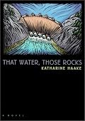 That Water, Those Rocks: (A Novel) (Western Literature Series)