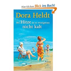 Bei Hitze ist es wenigstens nicht kalt: Roman