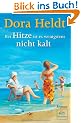Bei Hitze ist es wenigstens nicht kalt: Roman