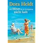 Bei Hitze ist es wenigstens nicht kalt: Roman von Dora Heldt