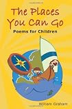The Places You Can Go: Poems for Children