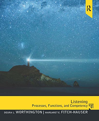 Listening: Processes, Functions and Competency, by Debra Worthington, Margaret Fitch-Hauser