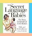 The Secret Language of Babies: The Body Language of Little Bodies (Barron's Educational)