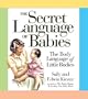The Secret Language of Babies: The Body Language of Little Bodies (Barron's Educational)