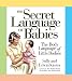 Book The Secret Language of Babies: The Body Language of Little Bodies (Barron's Educational)