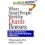 When Smart People Work for Dumb Bosses: How to Survive in a Crazy and Dysfunctional Workplace