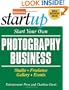 Start Your Own Photography Business: Studio, Freelance, Gallery, Events (Start Your Own Photography Business: Studio, Freelance, Events)