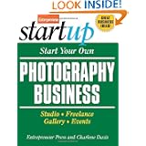 Start Your Own Photography Business: Studio, Freelance, Gallery, Events (Start Your Own Photography Business: Studio, Freelance, Events)'