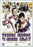 Perche` Mamma Ti Manda Solo?
