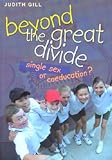 Beyond The Great Divide: single sex or coeducation?; ISBN: 0868406147; by: <b>Judith Gill</b>