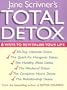 Jane Scrivner's Total Detox: 6 Ways to Revitalise Your Life