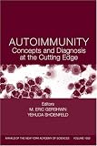Autoimmunity: Concepts and Diagnosis at the Cutting Edge (Annals of the New York Academy of Sciences)
