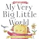 My Very Big Little World: A SugarLoaf Book (Sugarloaf Books)
