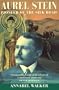 Aurel Stein: Pioneer of the Silk Road