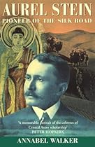 Aurel Stein: Pioneer of the Silk Road