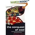 The Conquest of Cool: Business Culture, Counterculture, and the Rise of Hip Consumerism