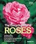 Encyclopedia of Roses: History, Botany, Characteristics, Design Examples, Planting and Care, the Best Species and Varieties