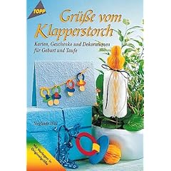 Gr��e vom Klapperstorch. Karten, Geschenke, Dekorationen f�r Geburt und Taufe.