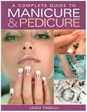 Complete Guide to Manicure & Pedicure