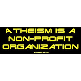 Atheism is a non-profit organization Bumper Sticker