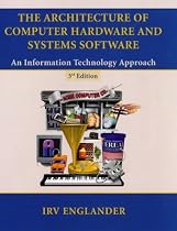 The Architecture of Computer Hardware and Systems Software: An Information Technology Approach