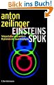 Einsteins Spuk. Teleportation und weitere Mysterien der Quantenphysik
