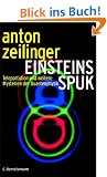 Einsteins Spuk. Teleportation und weitere Mysterien der Quantenphysik