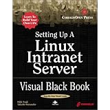 setting up a linux intranet server visual black book a complete visual guide to building a lan using linux as