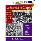 Click here to buy A Farewell to Glory: The Rise and Fall of an Epic Football Rivalry - Boston College Vs.... by  Wally Carew.