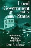 Local Governments and the States: Autonomy, Politics, and Policy