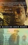 A Blessing over Ashes : The Remarkable Odyssey of My Unlikely Brother