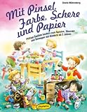 Mit Pinsel, Farbe, Schere und Papier: Pfiffige Sachen basteln zum Spielen, Staunen und Bewegen mit Kindern ab 2 Jahren title=