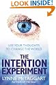 The Intention Experiment: Use Your Thoughts to Change the World