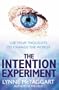 The Intention Experiment: Use Your Thoughts to Change the World