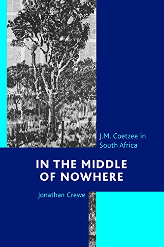 In the Middle of Nowhere: J.M. Coetzee in South Africa