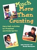 Much More Than Counting: More Whole Math Activities for Preschool and Kindergarten
