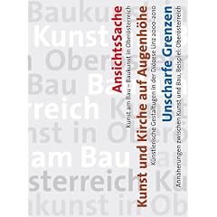 Kunst am Bau - Baukunst in Ober�sterreich / 3 Bde im Schuber: Ansichts Sache. Kunst und Kirche auf Augenh�he. K�nstlerische Gestaltungen in der ... Kunst und Bau, Beispiel: Ober�sterreich