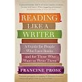 Reading Like a Writer: A Guide for People Who Love Books and for Those Who Want to Write Them
